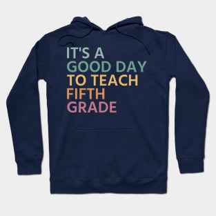 It's A Good Day To Teach Fifth Grade, Fifth Grade Teacher Gift, Cool 5th Grade Teacher Hoodie